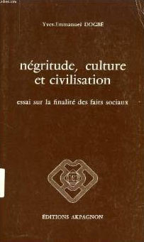Yves-Emmanuel Dogbé - Négritude, culture et civilisation